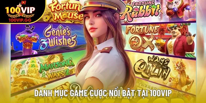 Danh mục game cược nổi bật tại 100VIP