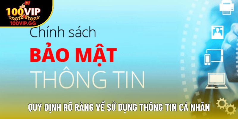 Quy định rõ ràng về sử dụng thông tin cá nhân