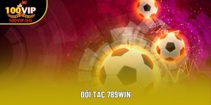 Đối tác 789Win – Mở rộng cơ hội hợp tác cùng liên minh 100VIP