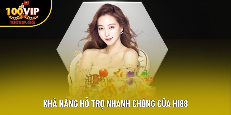 Khả năng hỗ trợ nhanh chóng của đối tác Hi88