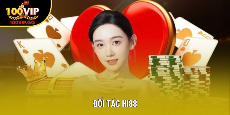 Đối Tác Hi88 – Mở ra cơ hội phát triển cùng liên minh 100VIP