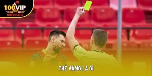 Thẻ Vàng Là Gì: Quy Định Và Tầm Ảnh Hưởng Trong Bóng Đá