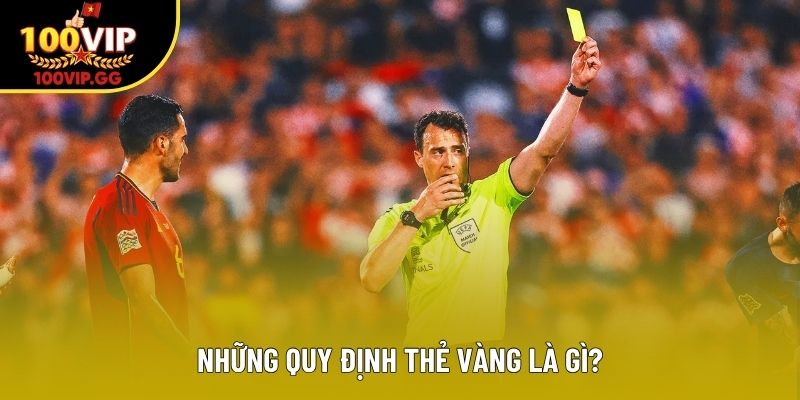 Những quy định thẻ vàng là gì?