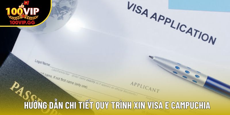 Hướng dẫn chi tiết quy trình xin visa E Campuchia